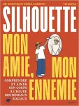 Silhouette mon amie, mon ennemie - Comprendre et aimer son corps � l'heure des r�seaux sociaux