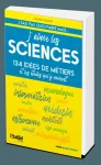J'aime les sciences - 134 ides de mtiers et les tudes qui y mnent
