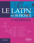 Le latin en 50 fiches et sch�mas