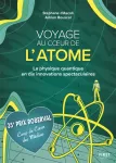 Voyage au coeur de l'atome - La physique quantique en dix innovations spectaculaires