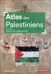 Atlas des Palestiniens, itinraire d'un peuple sans Etat