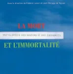 La mort et l'immortalit : encyclopdie des savoirs et des croyances