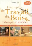 Encyclopdie du travail du bois : techniques et modles