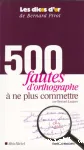 500 fautes d'orthographe  ne plus commettre