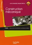 Construction mcanique Seconde et premire professionnelle - Tome 1