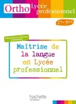 Ortho Lyce professionnel 1re et Term : Maitrise de la langue en lyce en professionnel
