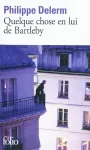 Quelque chose de lui de Bartleby