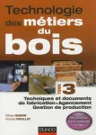 Technologie des m�tiers du bois - Tome 3: techniques et documents de fabrication, agencement, gestion de production
