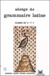 Abrg de grammaire latine - 2de, 1re, Tle