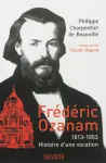 Frdric Ozanam 1813-1853: Histoire d'une vocation