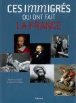 Ces immigrs qui ont fait la France