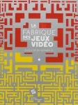 La fabrique des jeux vido