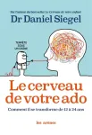Le cerveau de votre ado - Comment il se transforme de 12  24 ans