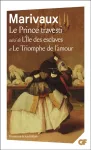 Le prince travesti suivi de L'le aux esclaves - Le triomphe de l'amour