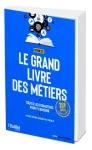 Le grand livre des mtiers - Toutes les formations pour y parvenir
