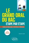 Le grand oral du bac tape par tape - Guide pratique pour s'entraner  l'preuve
