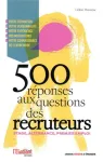 500 r�ponses aux questions des recruteurs